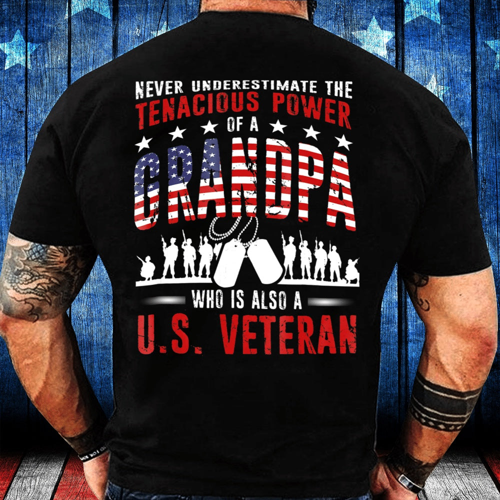 Veteran Tee Shirts, Never Underestimate The Tenacious Power Of A Grandpa Who Is Also A U.S. Veteran T-Shirt, Veterans Day Shirts