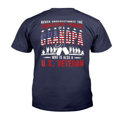Veteran Tee Shirts, Never Underestimate The Tenacious Power Of A Grandpa Who Is Also A U.S. Veteran T-Shirt, Veterans Day Shirts
