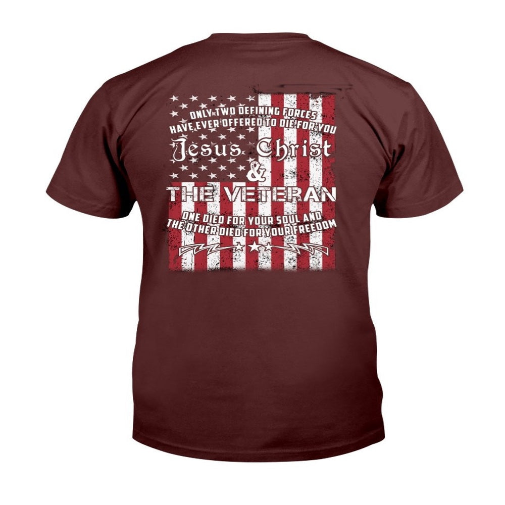 Veteran Tee Shirts, Only Two Defining Forces Have Ever Offered To Die For You Jesus Christ Veteran T-Shirt, Veterans Day Shirts