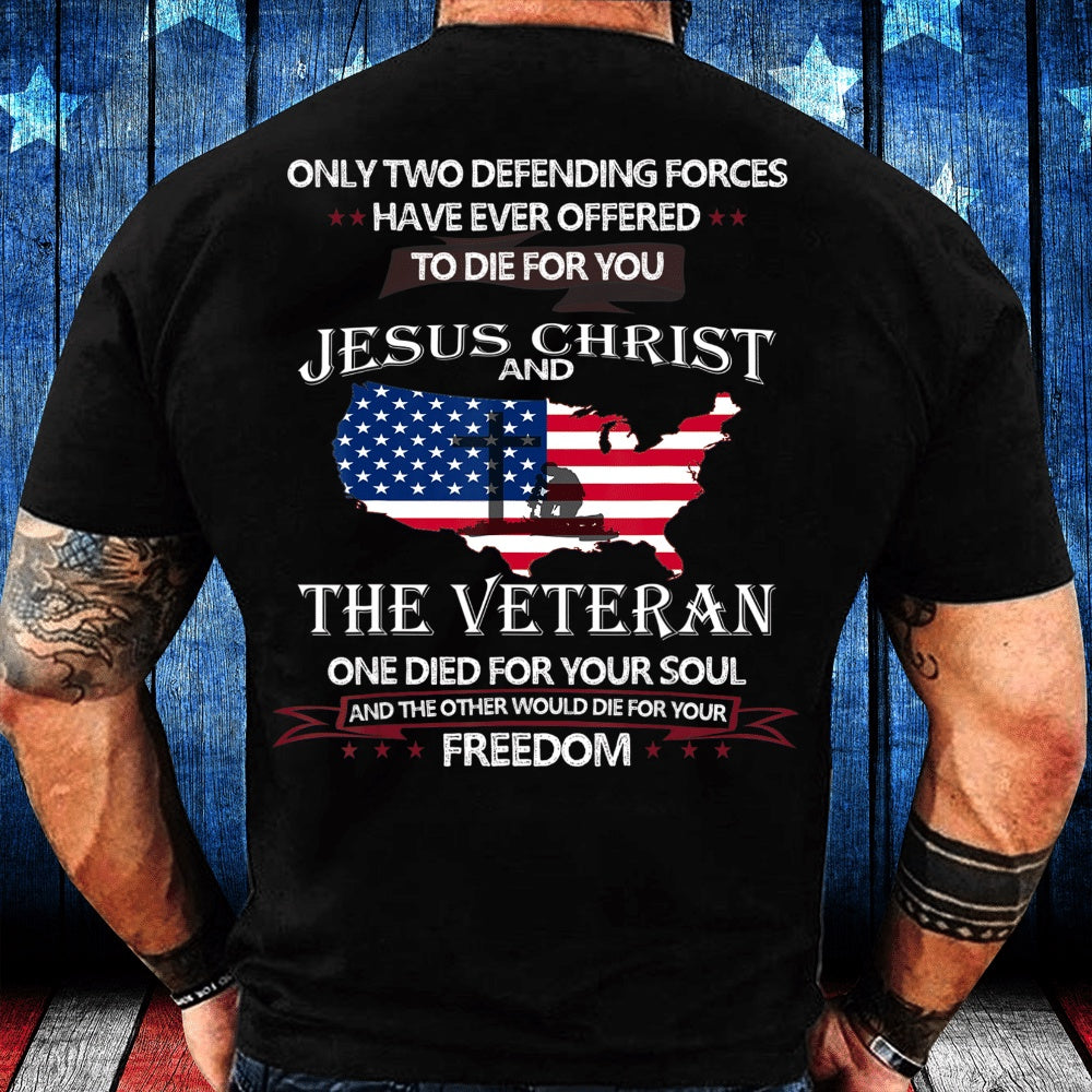 Veteran Tee Shirts, Only Two Defining Forces Have Ever Offered To Die For You T-Shirt, Veterans Day Shirts