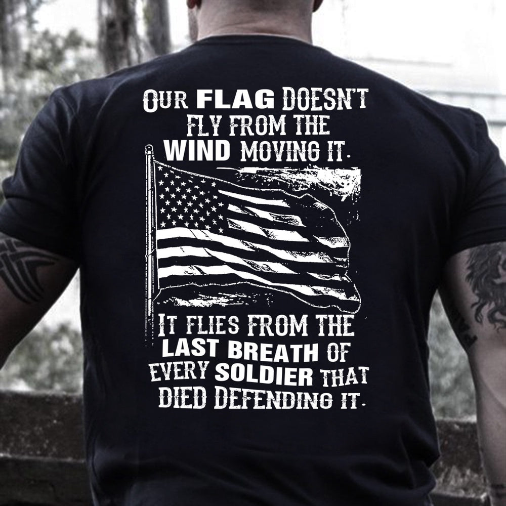 Veteran Tee Shirts, Our Flag Doesn't Come From The Wind T-Shirt, Veterans Day Shirts