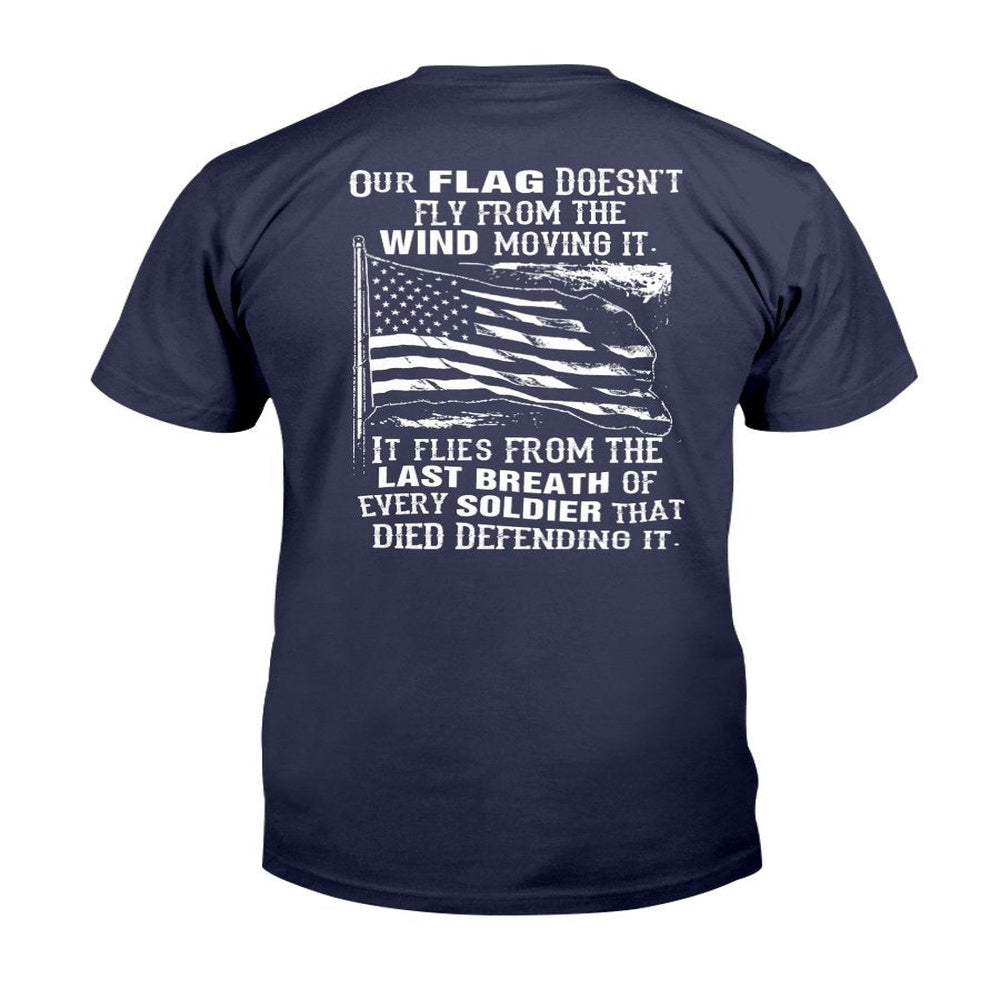Veteran Tee Shirts, Our Flag Doesn't Come From The Wind T-Shirt, Veterans Day Shirts