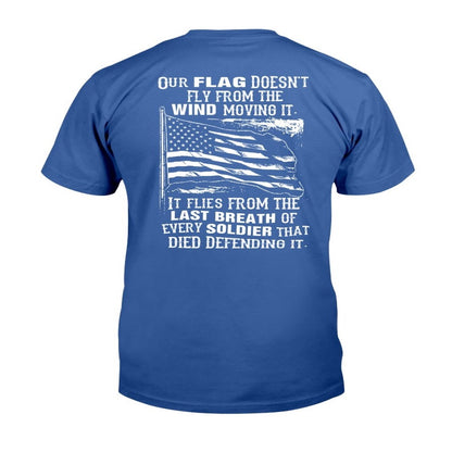 Veteran Tee Shirts, Our Flag Doesn't Come From The Wind T-Shirt, Veterans Day Shirts