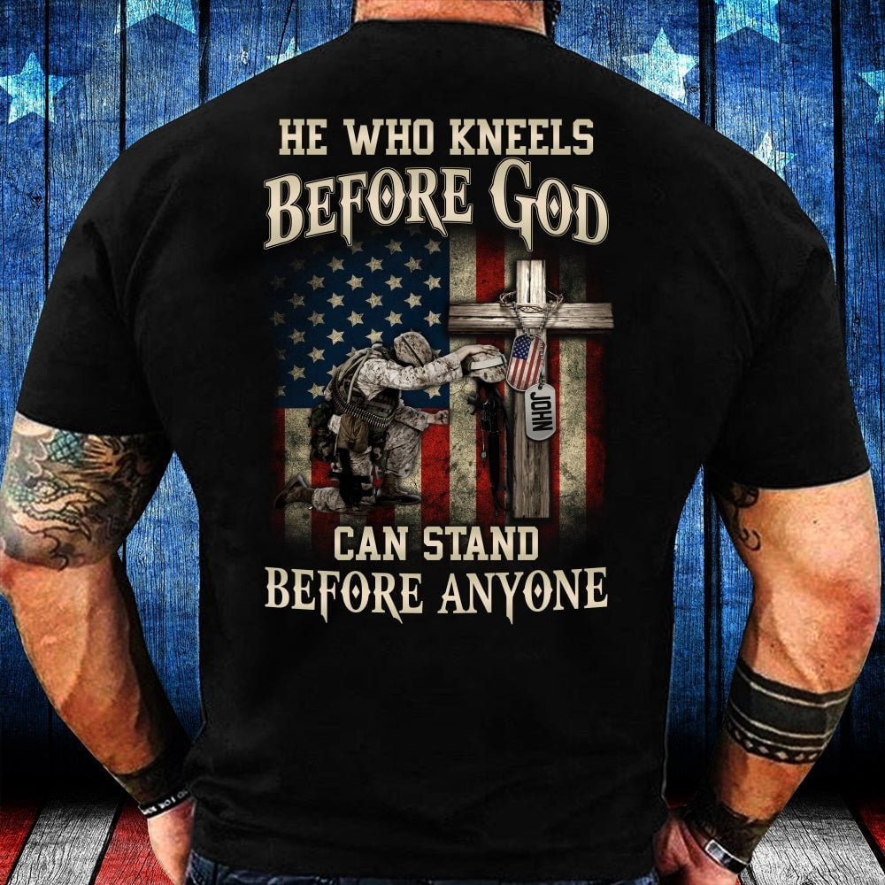 Veteran Tee Shirts, Personalized Shirt He Who Kneels Before God Can Stand Before Anyone T-Shirt, Veterans Day Shirts