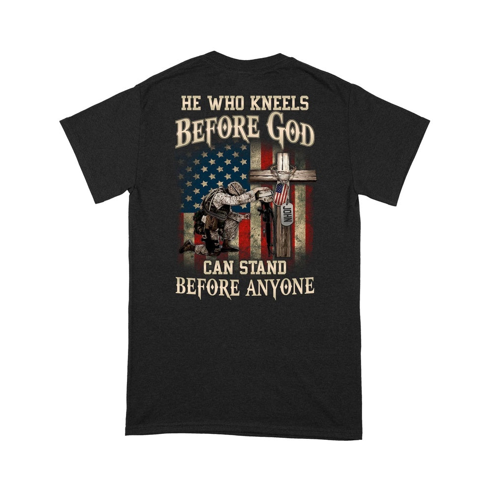 Veteran Tee Shirts, Personalized Shirt He Who Kneels Before God Can Stand Before Anyone T-Shirt, Veterans Day Shirts