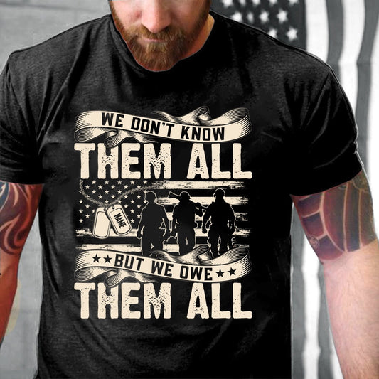 Veteran Tee Shirts, Personalized We Don't Know Them All But We Owe Them AllT-Shirt, Veterans Day Shirts