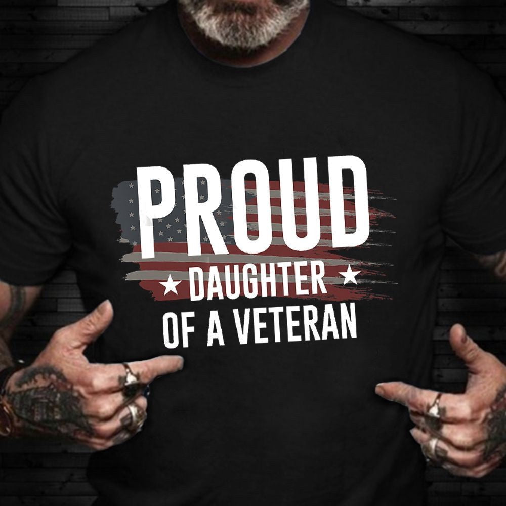 Veteran Tee Shirts, Proud Daughter Of Veteran Shirt Proud USA Memorial T-Shirt Army Gifts For Dad Veteran Gift, Veterans Day Shirts