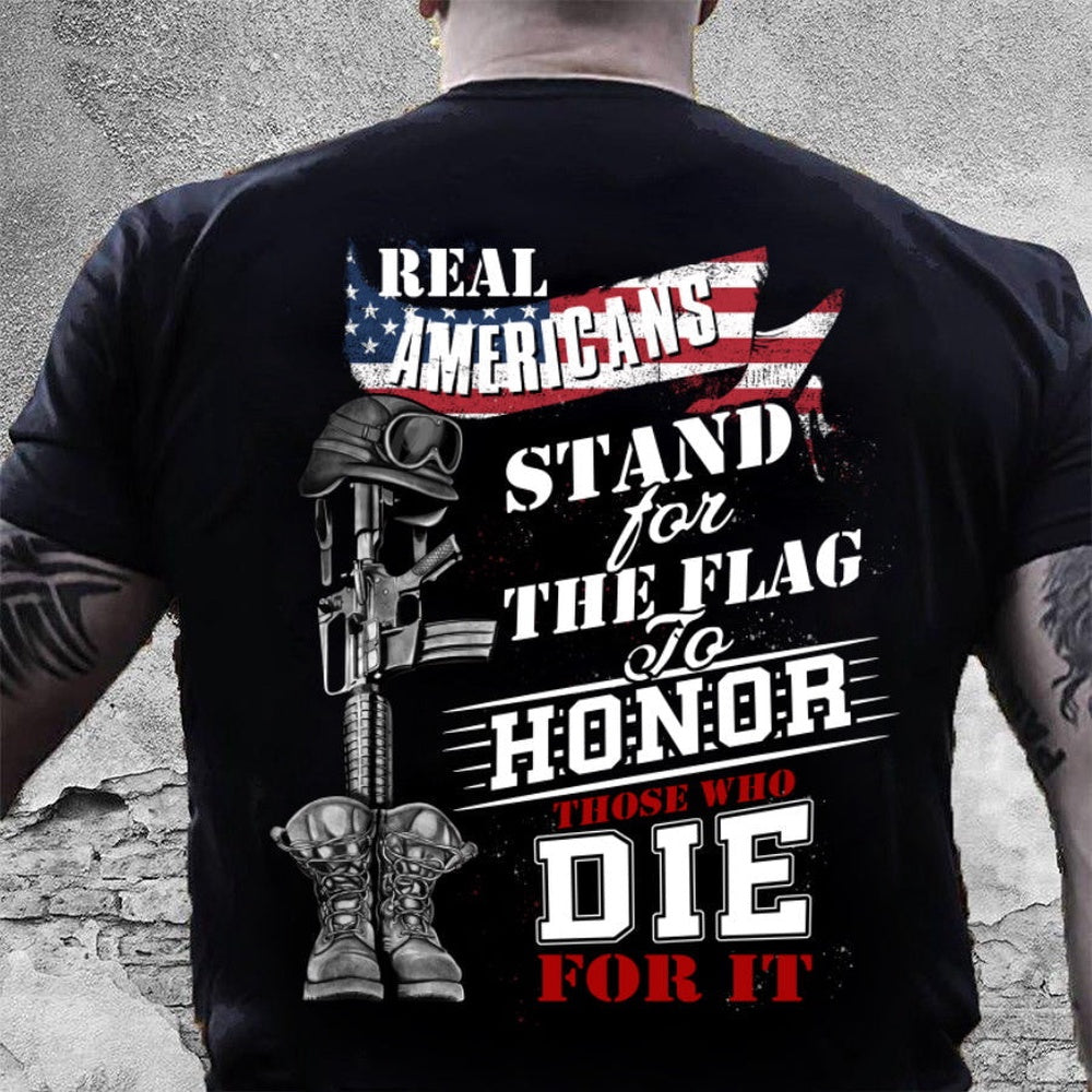 Veteran Tee Shirts, Real Americans Stand For The Flag To Honor Those Whose Die For It T Shirt, Veterans Day Shirts