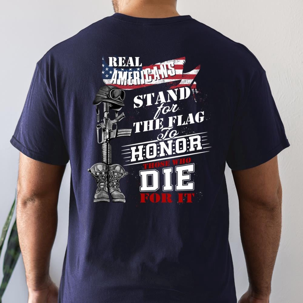 Veteran Tee Shirts, Real Americans Stand For The Flag To Honor Those Whose Die For It T Shirt, Veterans Day Shirts