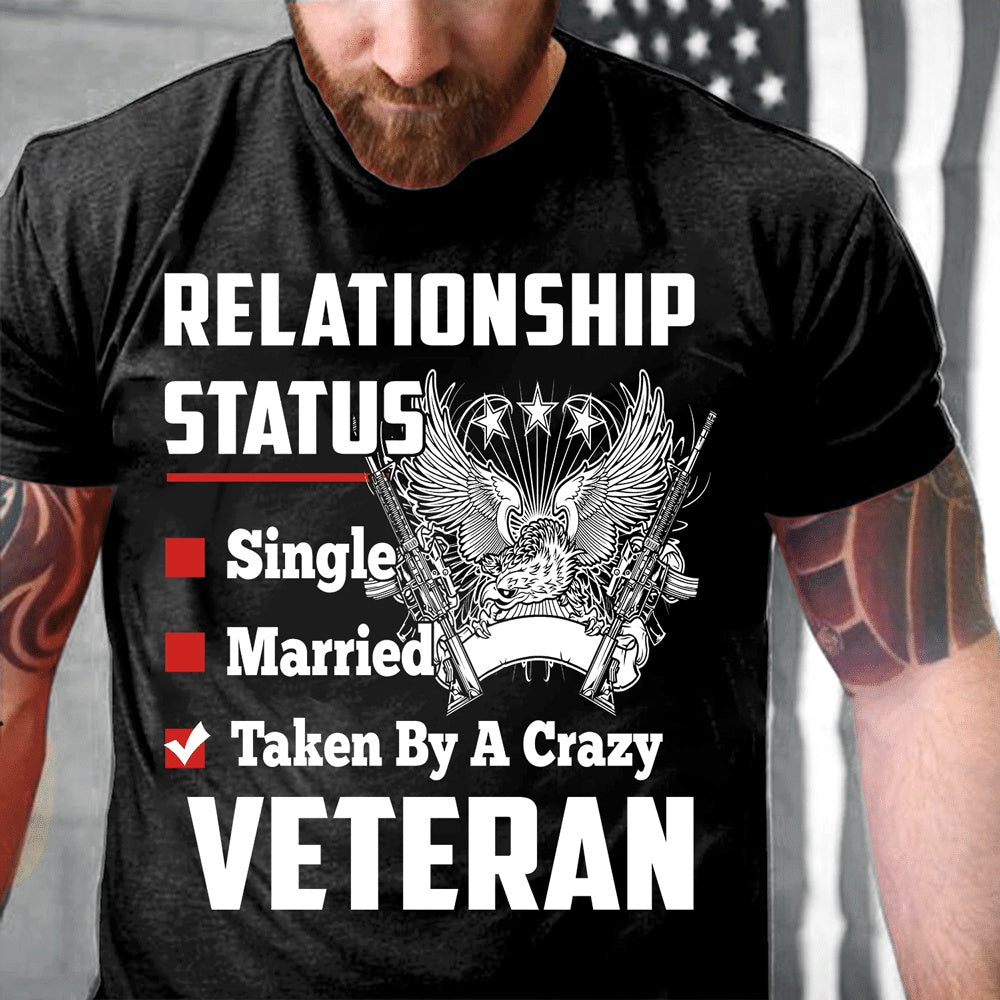 Veteran Tee Shirts, Relationship Status Taken By A Crazy Veteran T-Shirt, Veterans Day Shirts