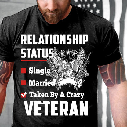 Veteran Tee Shirts, Relationship Status Taken By A Crazy Veteran T-Shirt, Veterans Day Shirts