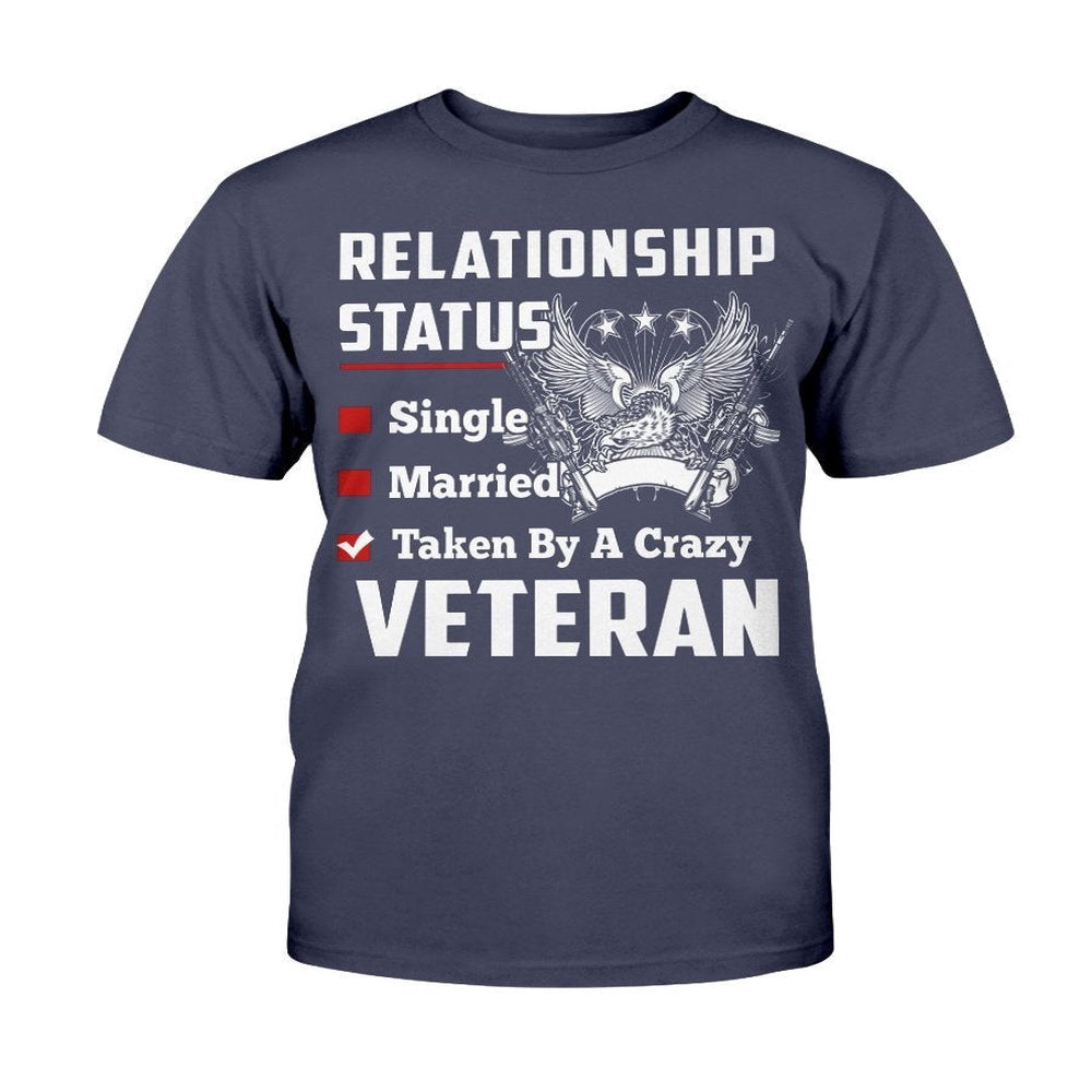 Veteran Tee Shirts, Relationship Status Taken By A Crazy Veteran T-Shirt, Veterans Day Shirts