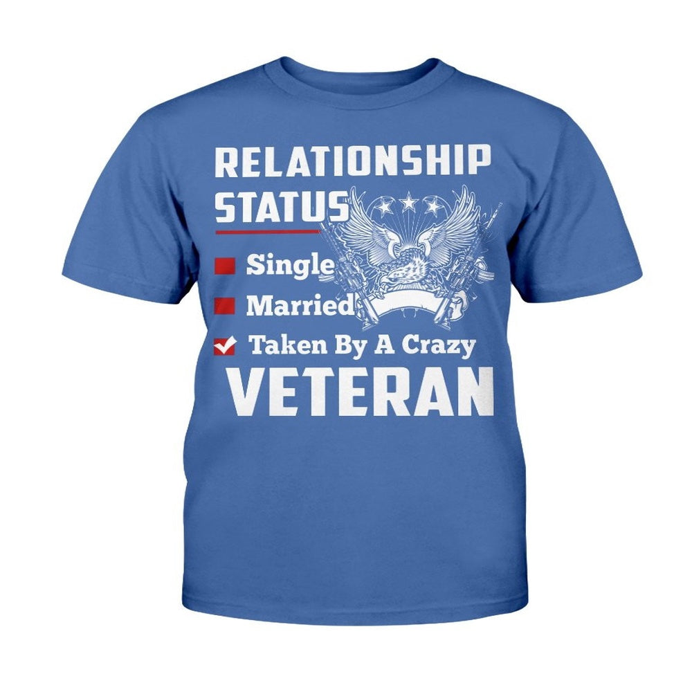 Veteran Tee Shirts, Relationship Status Taken By A Crazy Veteran T-Shirt, Veterans Day Shirts