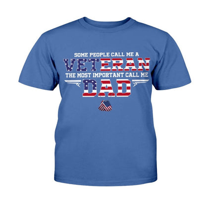 Veteran Tee Shirts, Some People Call Me A Veteran The Most Important Call Me Dad T-Shirt, Veterans Day Shirts