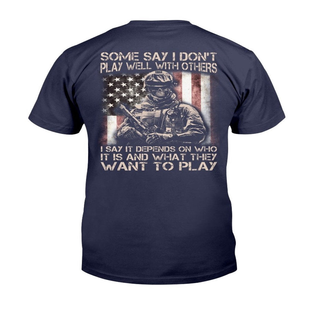 Veteran Tee Shirts, Some Say I Don't Play Well With Others I Say It Depends On Who It Is And What They Want To Play T-Shirt, Veterans Day Shirts