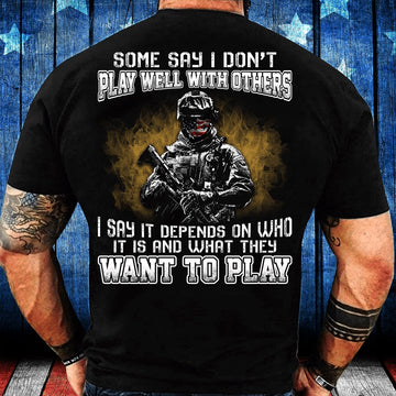 Veteran Tee Shirts, Some Say I Don't Play Well With Others I Say It Depends On Who It Is T-Shirt, Veterans Day Shirts