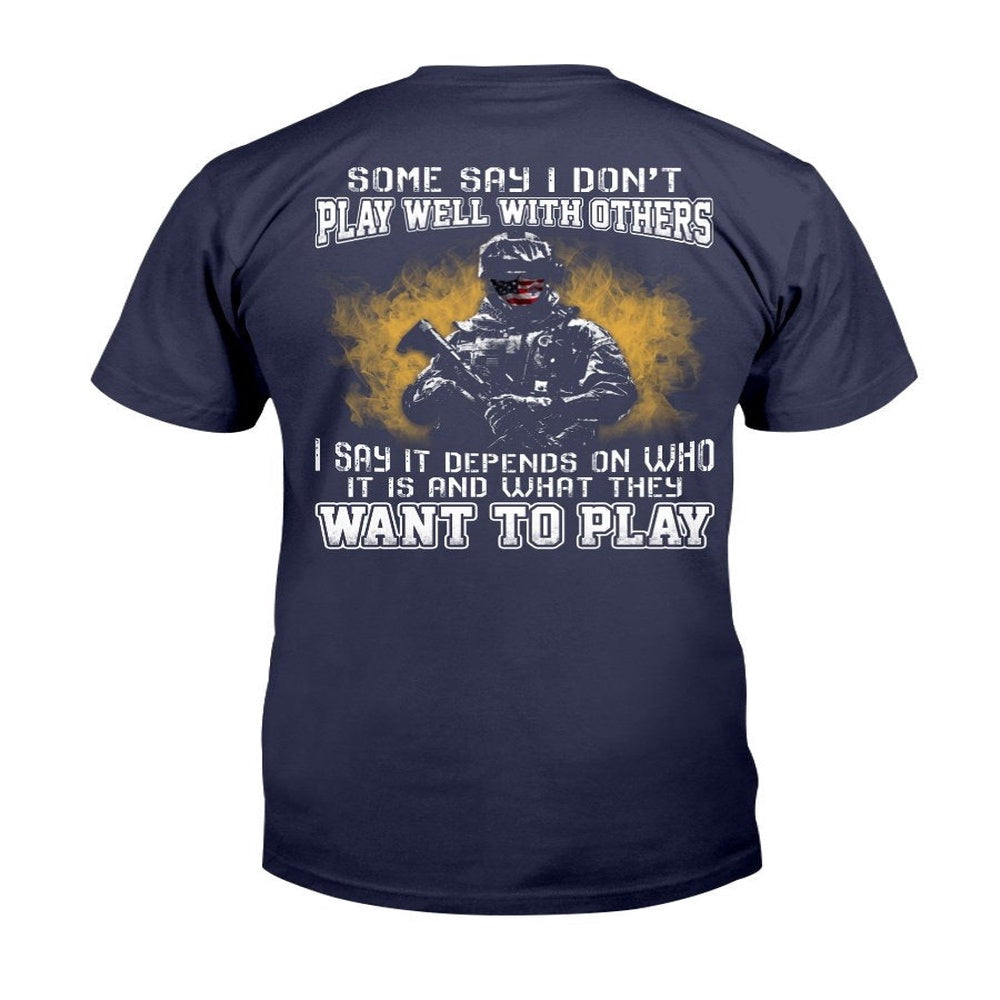 Veteran Tee Shirts, Some Say I Don't Play Well With Others I Say It Depends On Who It Is T-Shirt, Veterans Day Shirts