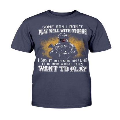 Veteran Tee Shirts, Some Say I Don't Play Well With Others I Say It Depends On Who It Is T-Shirts, Veterans Day Shirts