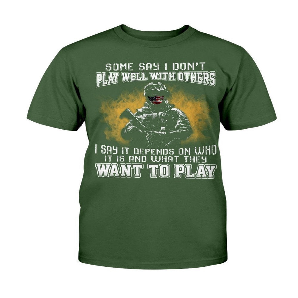 Veteran Tee Shirts, Some Say I Don't Play Well With Others I Say It Depends On Who It Is T-Shirts, Veterans Day Shirts