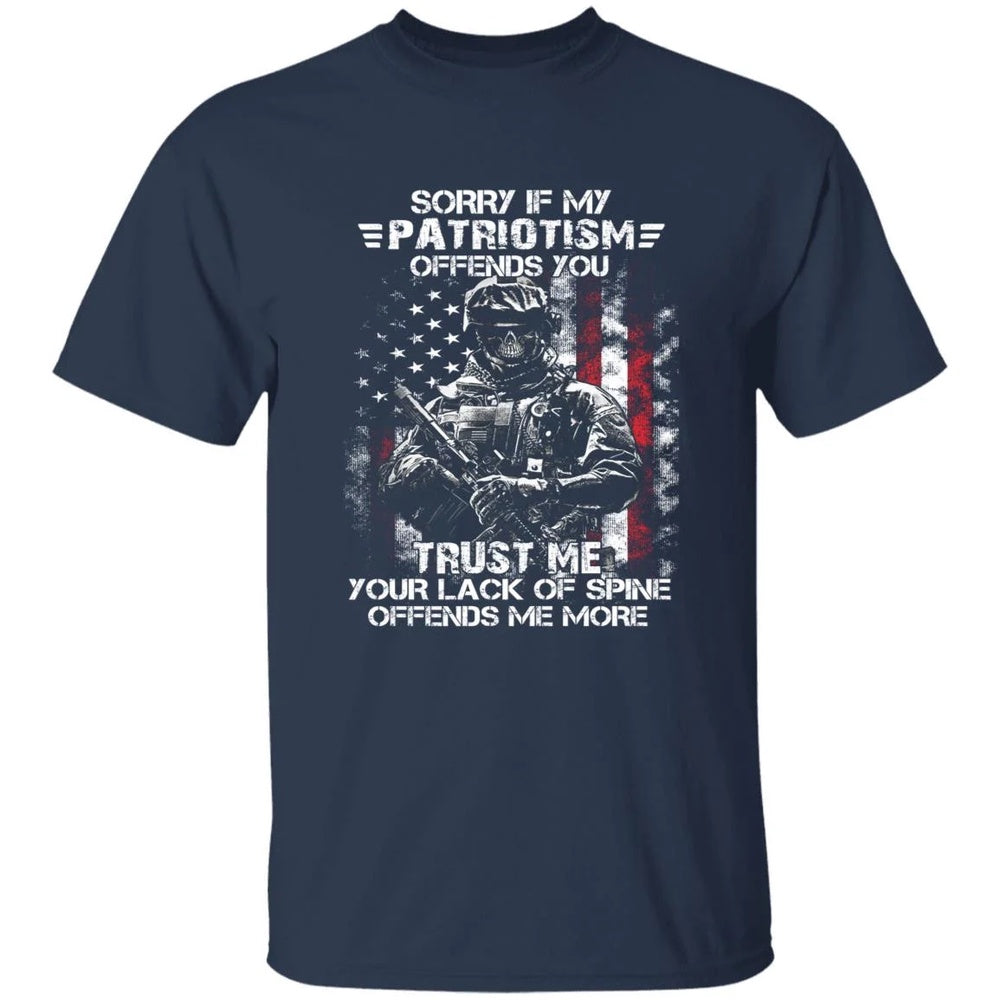 Veteran Tee Shirts, Sorry If My Patriotism Offends You Trust Me Your Lack Of Spine Offends Me More T-Shirts, Veterans Day Shirts