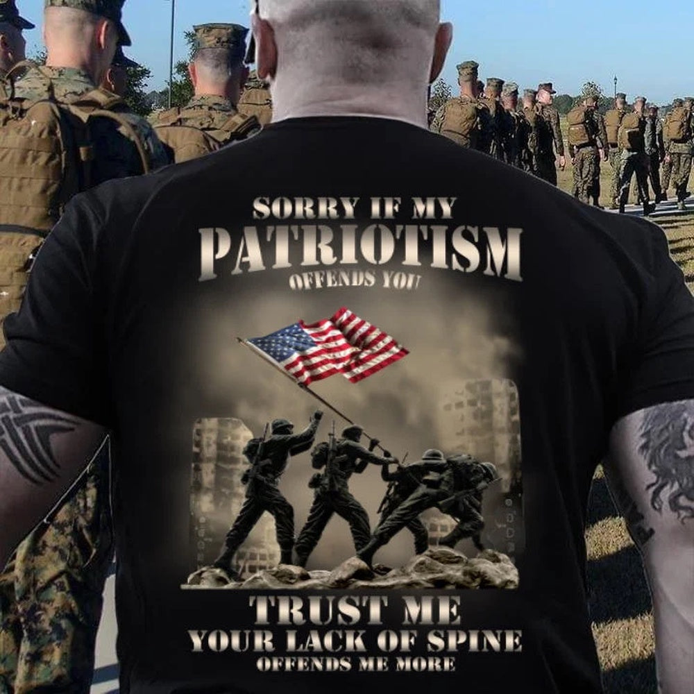Veteran Tee Shirts, Sorry If My Patriotism Those Offends You Trust Me T Shirt, Veterans Day Shirts