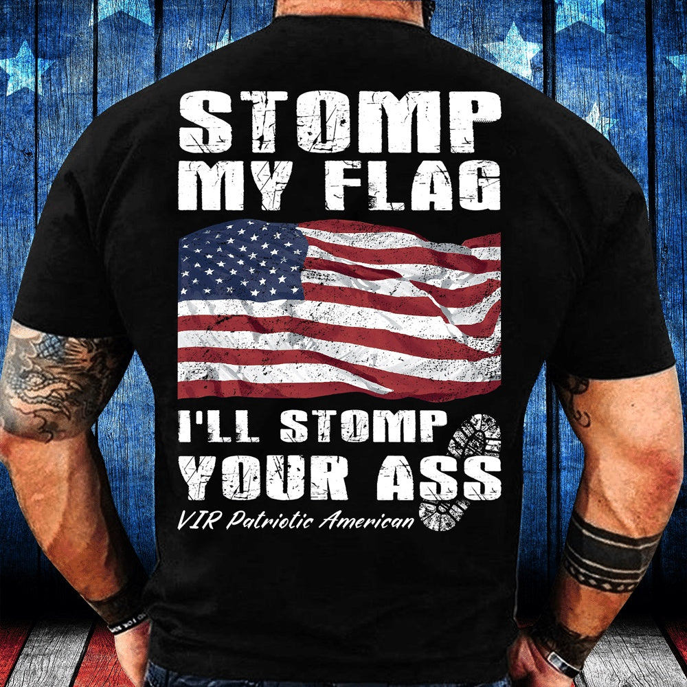Veteran Tee Shirts, Stomp My Flag I'll Stomp Your Ass Patriotic American T-Shirt, Veterans Day Shirts
