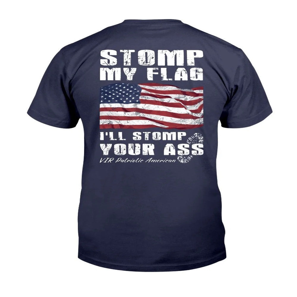 Veteran Tee Shirts, Stomp My Flag I'll Stomp Your Ass Patriotic American T-Shirt, Veterans Day Shirts