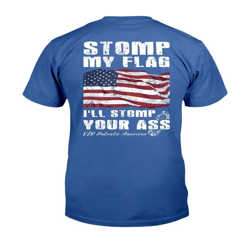 Veteran Tee Shirts, Stomp My Flag I'll Stomp Your Ass Patriotic American T-Shirt, Veterans Day Shirts