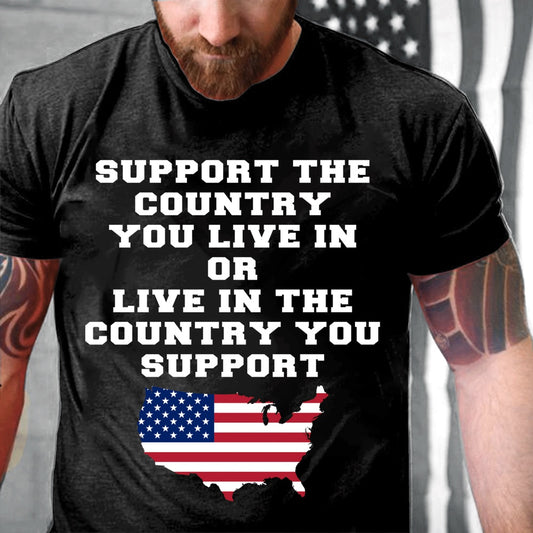 Veteran Tee Shirts, Support The Country You Live In The Country You Support T-Shirt, Veterans Day Shirts