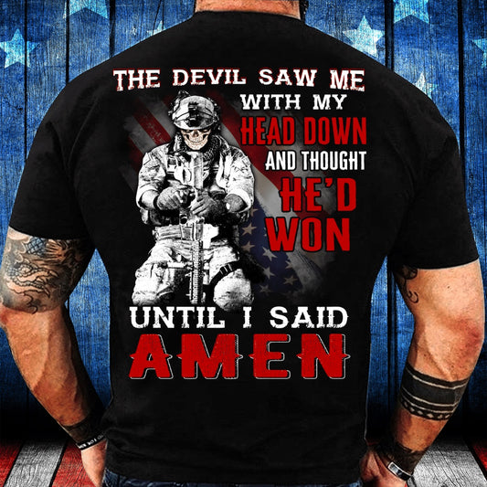 Veteran Tee Shirts, The Devil Saw Me With Head Down And Thought He'd Won Until I Said Amen T-Shirt, Veterans Day Shirts