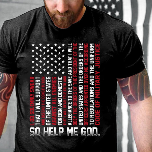 Veteran Tee Shirts, The Oath Of Service For U.S So Help Me God T-Shirt, Veterans Day Shirts