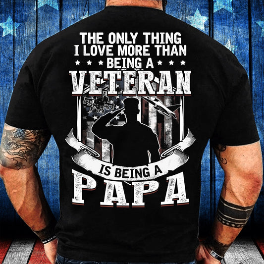 Veteran Tee Shirts, The Only Thing I Love More Than Being A Veteran Papa T-Shirt, Veterans Day Shirts