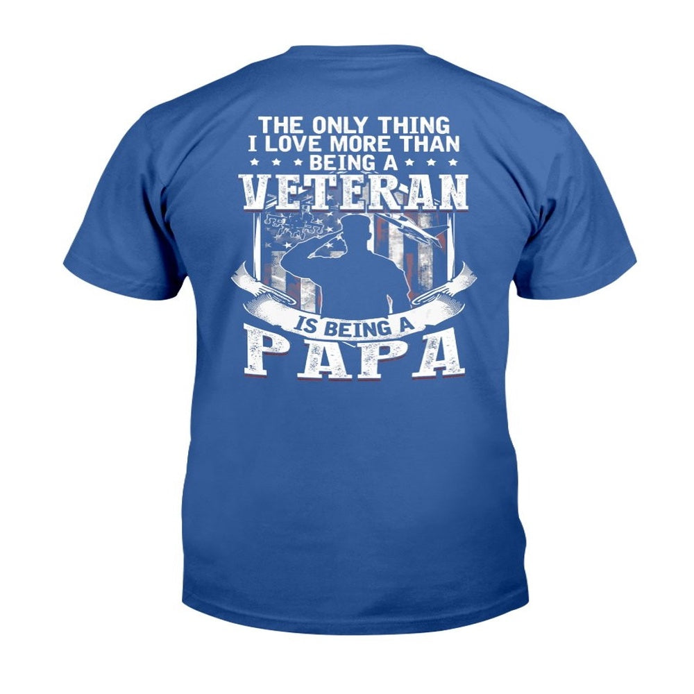 Veteran Tee Shirts, The Only Thing I Love More Than Being A Veteran Papa T-Shirt, Veterans Day Shirts