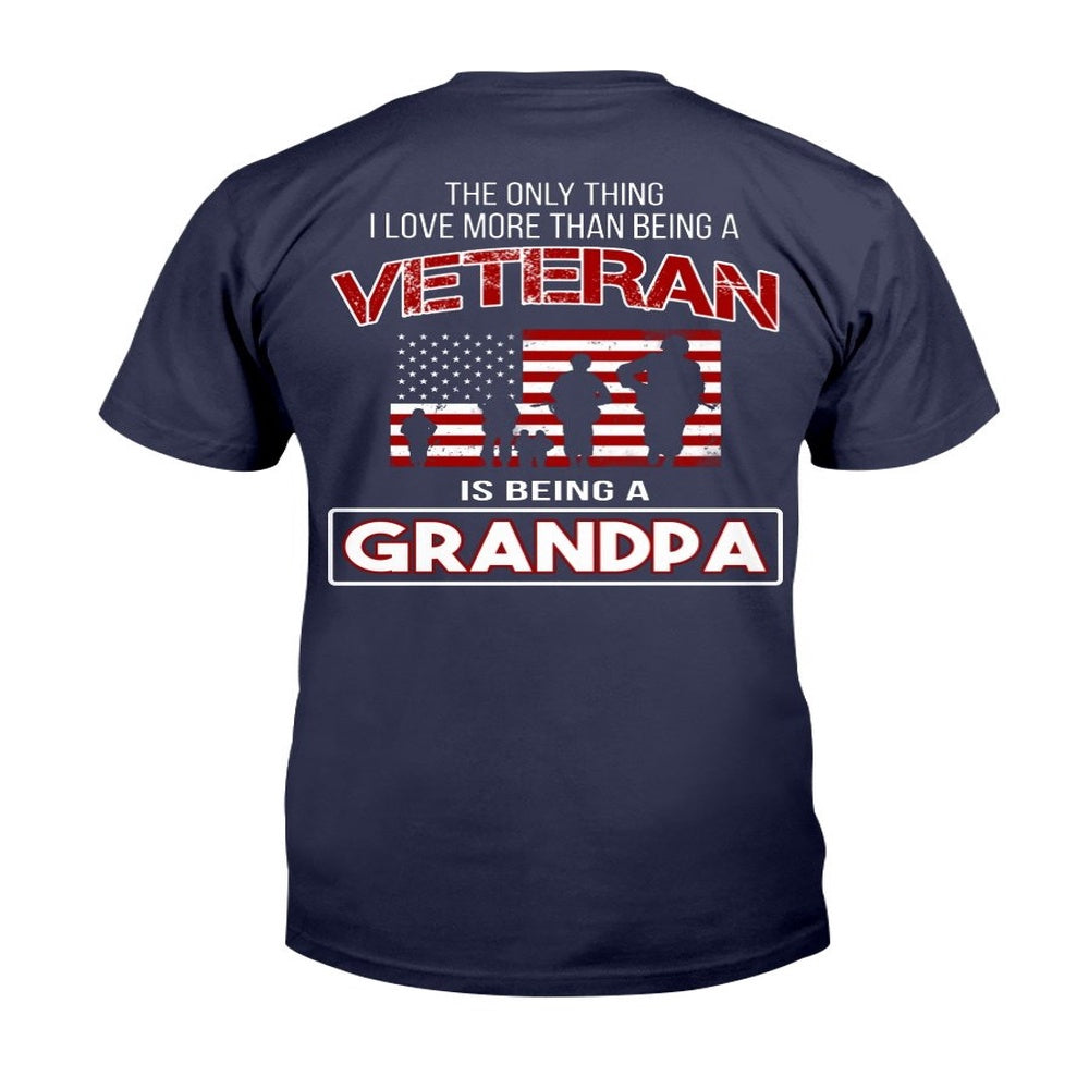 Veteran Tee Shirts, The Only Thing I Love More Thank Being A Veteran Is Being A Grandpa T-Shirt, Veterans Day Shirts