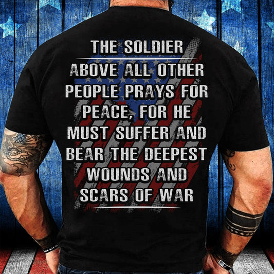Veteran Tee Shirts, The Soldier Above All Other People Prays For Peace T-Shirt, Veterans Day Shirts