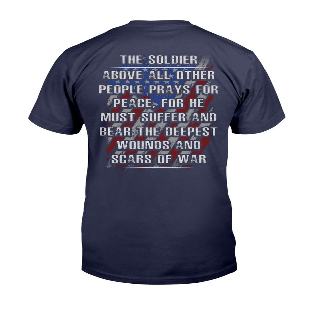 Veteran Tee Shirts, The Soldier Above All Other People Prays For Peace T-Shirt, Veterans Day Shirts