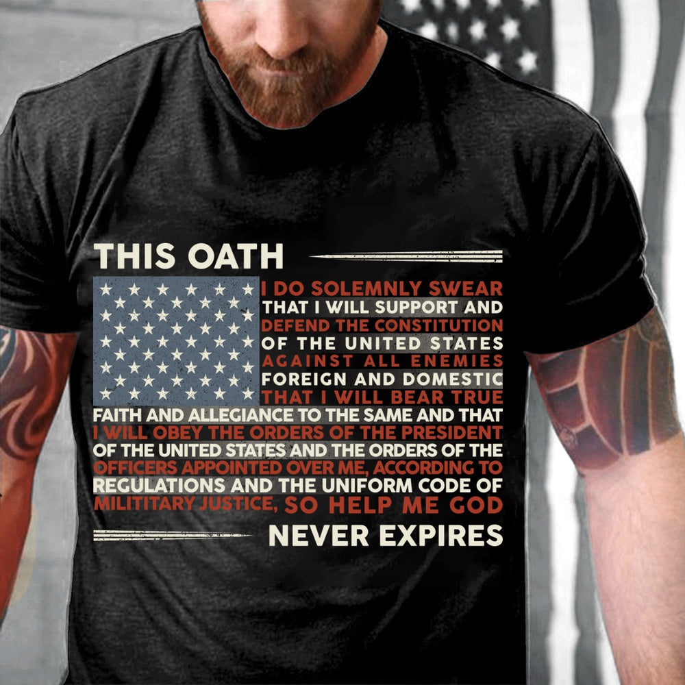 Veteran Tee Shirts, This Oath Never Expires T-Shirt, Veterans Day Shirts