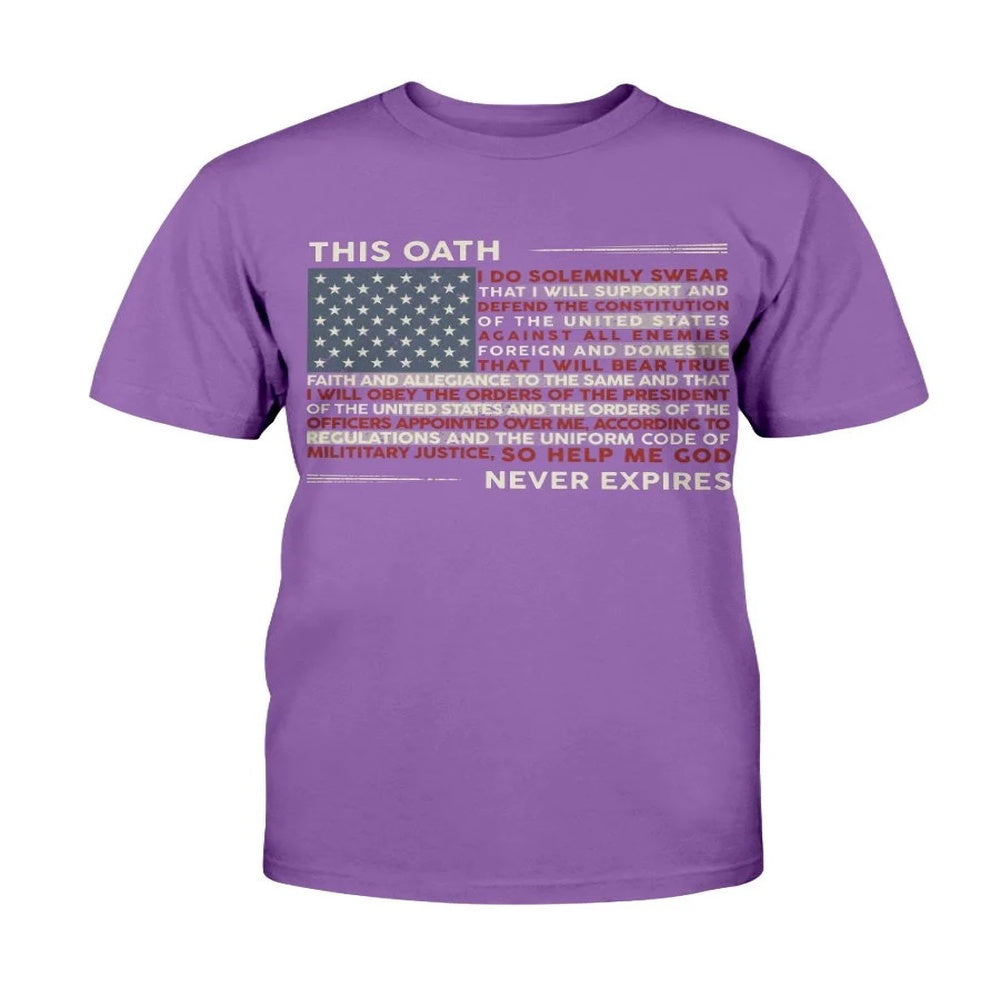Veteran Tee Shirts, This Oath Never Expires T-Shirt, Veterans Day Shirts