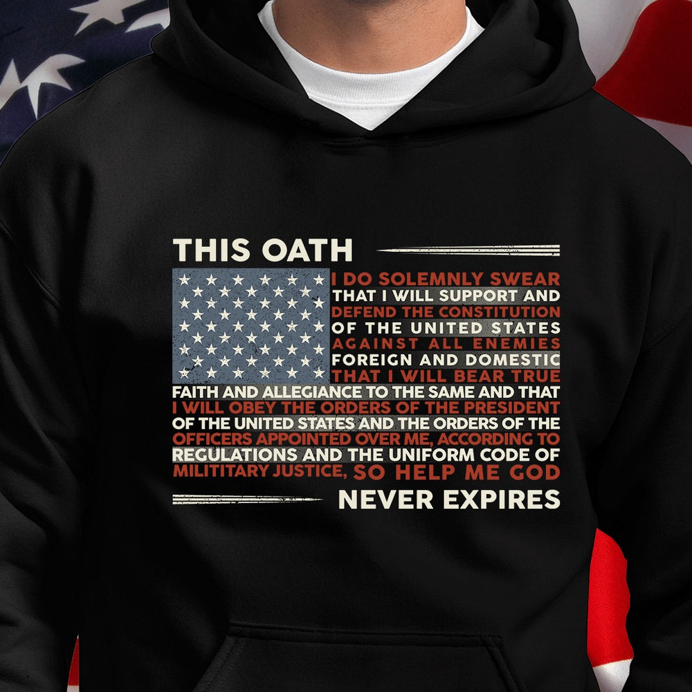 Veteran Tee Shirts, This Oath Never Expires T-Shirt, Veterans Day Shirts