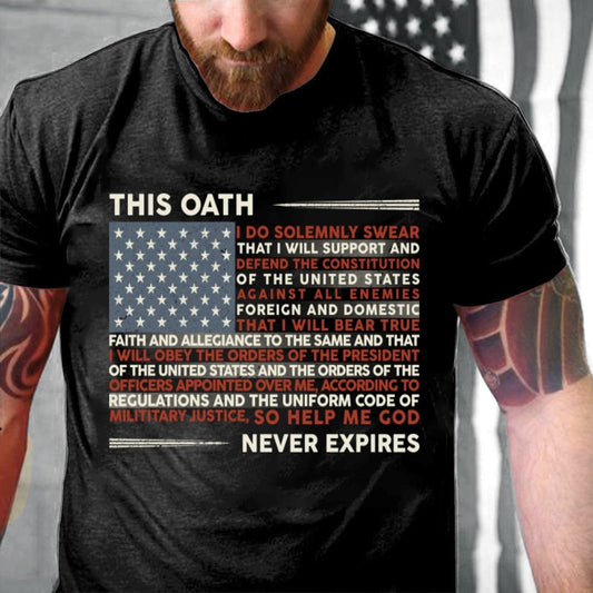 Veteran Tee Shirts, This Oath Never Expires Veteran T-Shirt, Veterans Day Shirts