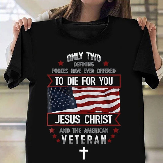 Veteran Tee Shirts, To Die For You Jesus Christ Shirt American Veteran US Flag T-Shirt Veterans Day Gift Ideas, Veterans Day Shirts