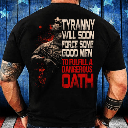 Veteran Tee Shirts, Tyranny Will Soon Force Some Good Men To Fulfill A Dangerous Oath Premium T-Shirt, Veterans Day Shirts