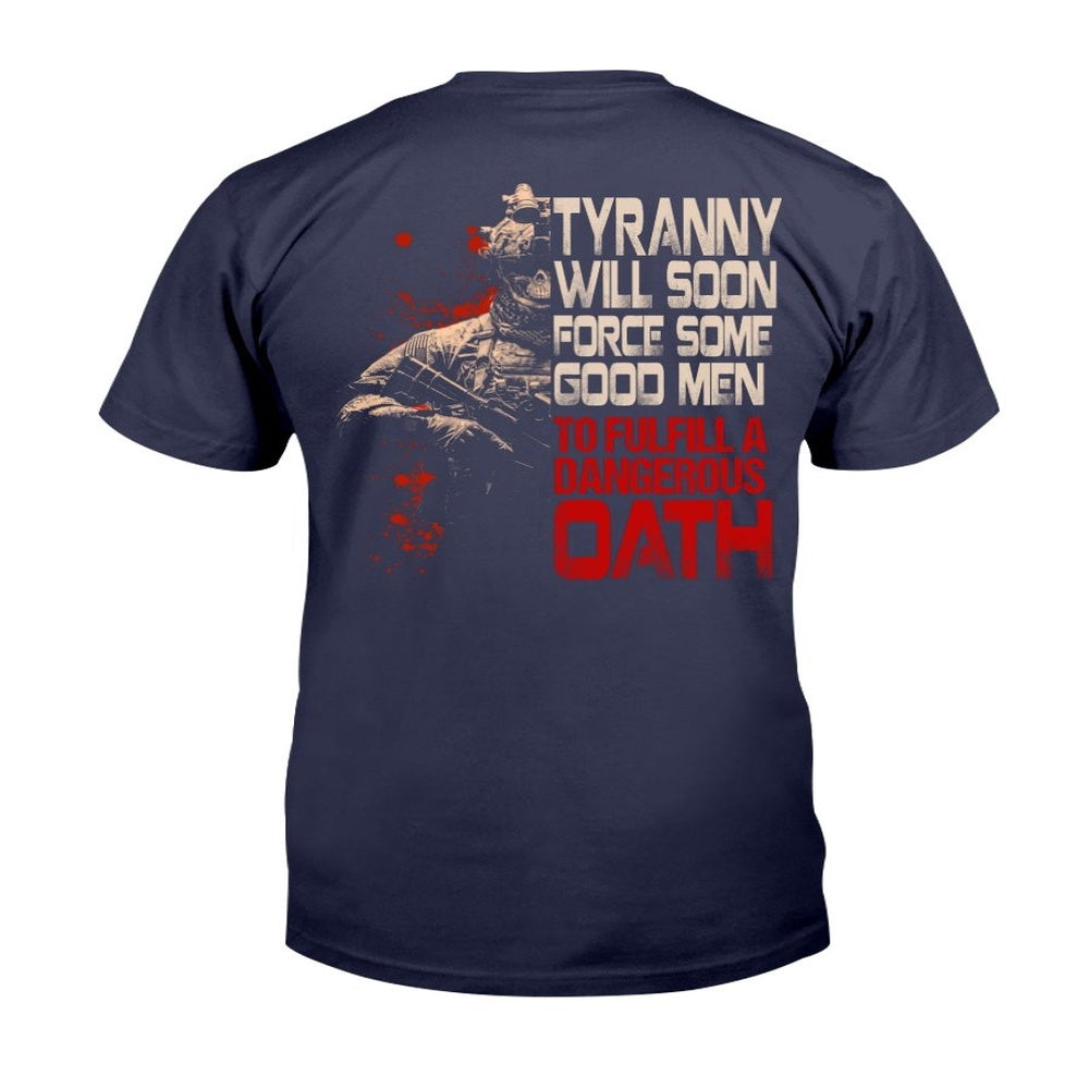 Veteran Tee Shirts, Tyranny Will Soon Force Some Good Men To Fulfill A Dangerous Oath T-Shirt, Veterans Day Shirts