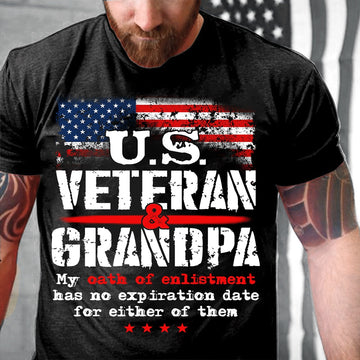 Veteran Tee Shirts, U.S. Veteran And Grandpa My Oath Of Enlistment Has No Expiration Date T-Shirt, Veterans Day Shirts