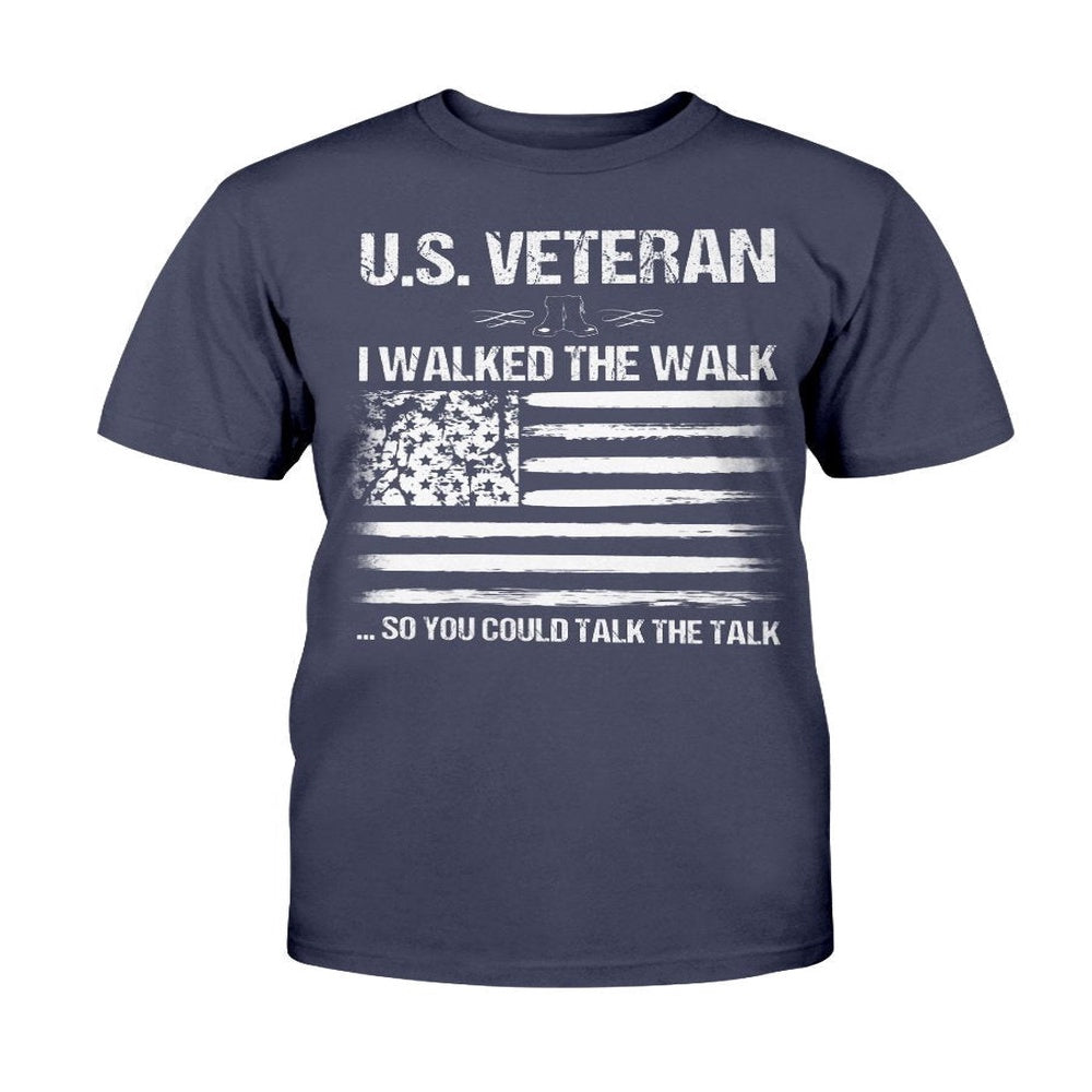 Veteran Tee Shirts, U.S. Veteran I Walked The Walk So You Could Talk The Talk T-Shirt, Veterans Day Shirts