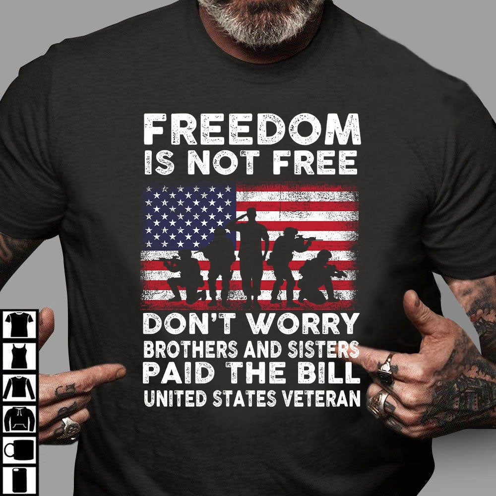 Veteran Tee Shirts, US Veteran Freedom Is Not Free Don't Worry Brothers And Sisters Paid The Bill T-Shirt, Veterans Day Shirts