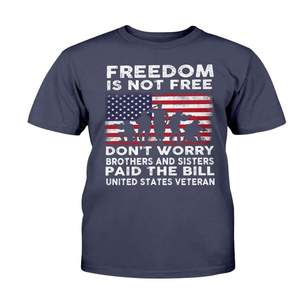 Veteran Tee Shirts, US Veteran Freedom Is Not Free Don't Worry Brothers And Sisters Paid The Bill T-Shirt, Veterans Day Shirts