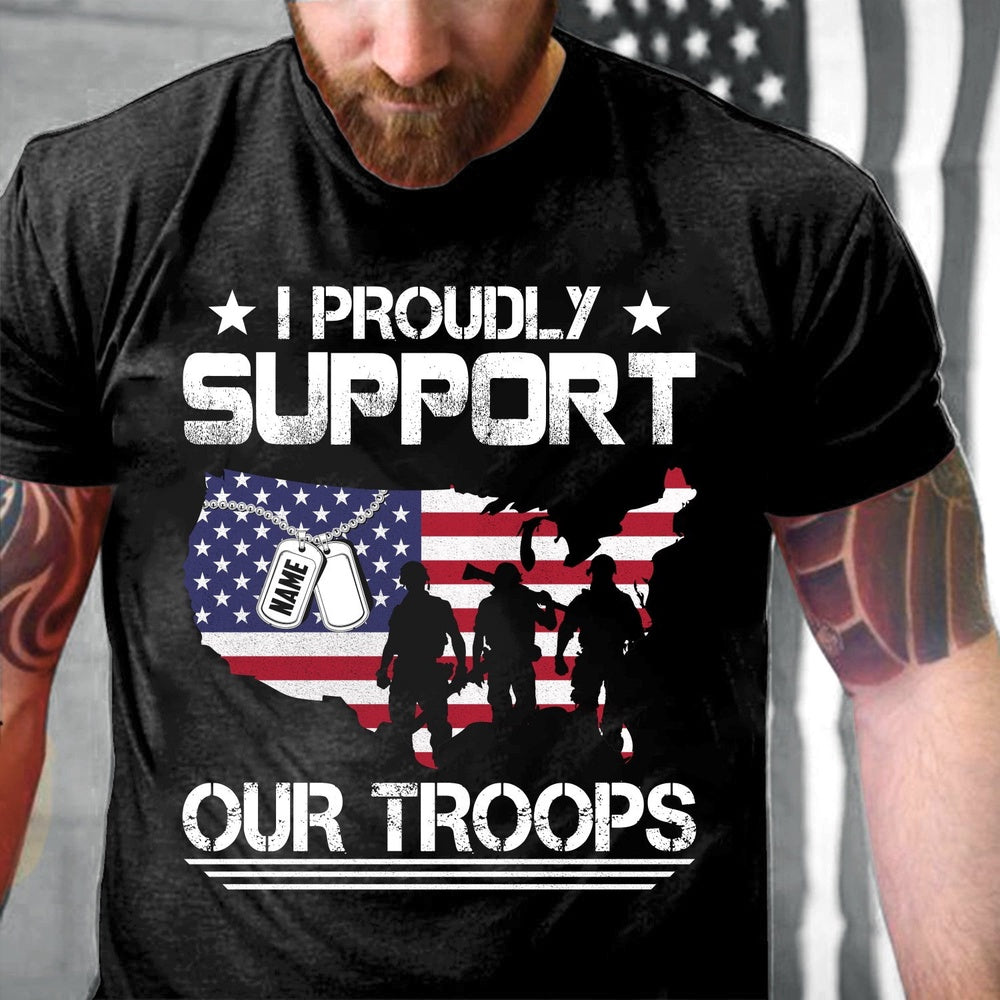 Veteran Tee Shirts, Veteran Custom Shirt I Proudly Support Our Troops Personalized Gift For Veteran Dad T-Shirt, Veterans Day Shirts