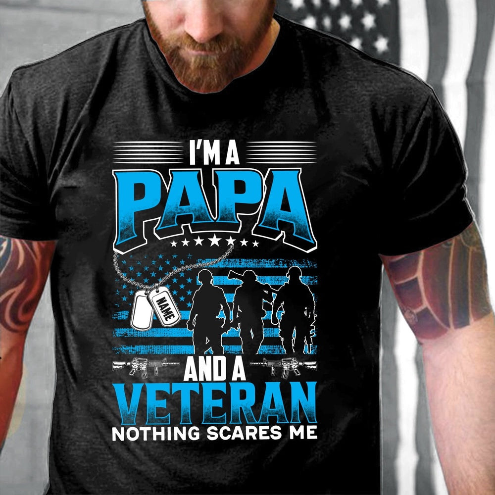 Veteran Tee Shirts, Veteran Custom Shirt I'm A Papa And A Veteran Nothing Scares Me Personalized Gift For Veteran Dad T-Shirt, Veterans Day Shirts