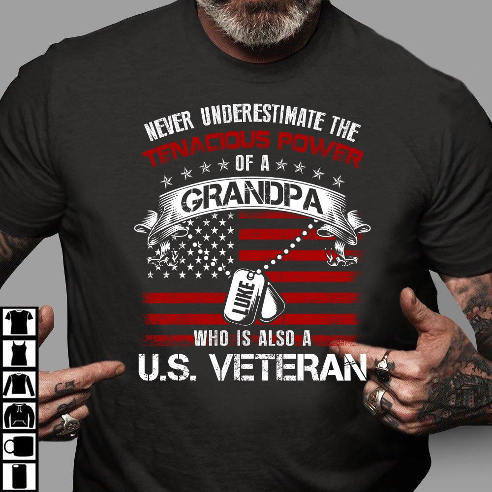 Veteran Tee Shirts, Veteran Custom Shirt Never Underestimate The Tenacious Power Of A Grandpa US Veteran T Shirt, Veterans Day Shirts